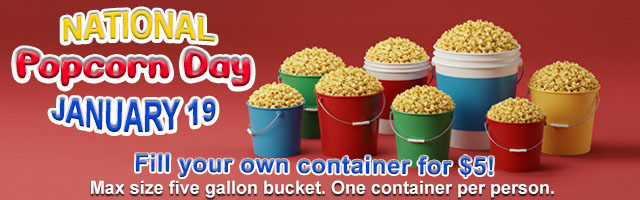 National Popcorn Day. We'll fill any container up to 5 gallon bucket of popcorn for $5.00
