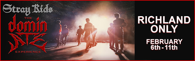 Stray Kids: The Dominate Experience. Richland Only. February 6, 7, and 9.